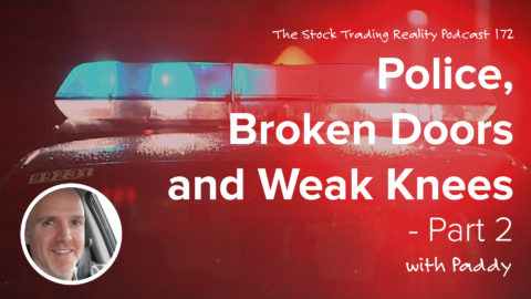 STR 172: Police, Broken Doors and Weak Knees with Paddy! (Part 2)