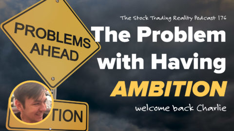 STR 176: The Problem with Having Ambition. Welcome Back Charlie!