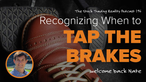 STR 196: Recognizing When to Tap the Brakes. Welcome Back Nate!