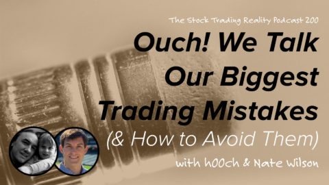 STR 200: Ouch! We Talk Our Biggest Trading Mistakes (& How to Avoid Them)