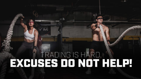 Trading is Hard. Excuses Do Not Help!