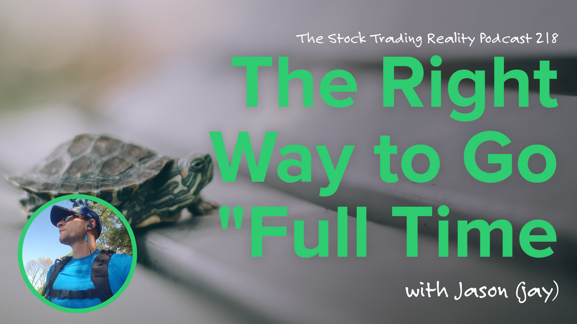 STR 218: The Right Way to Go "Full Time Trader"