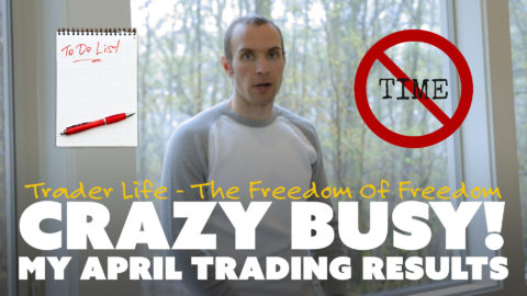 Crazy Busy! My April Trading Results.