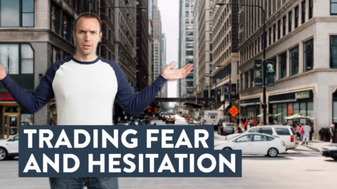 Learn to Trade: The Cause of Trading Fear and Hesitation