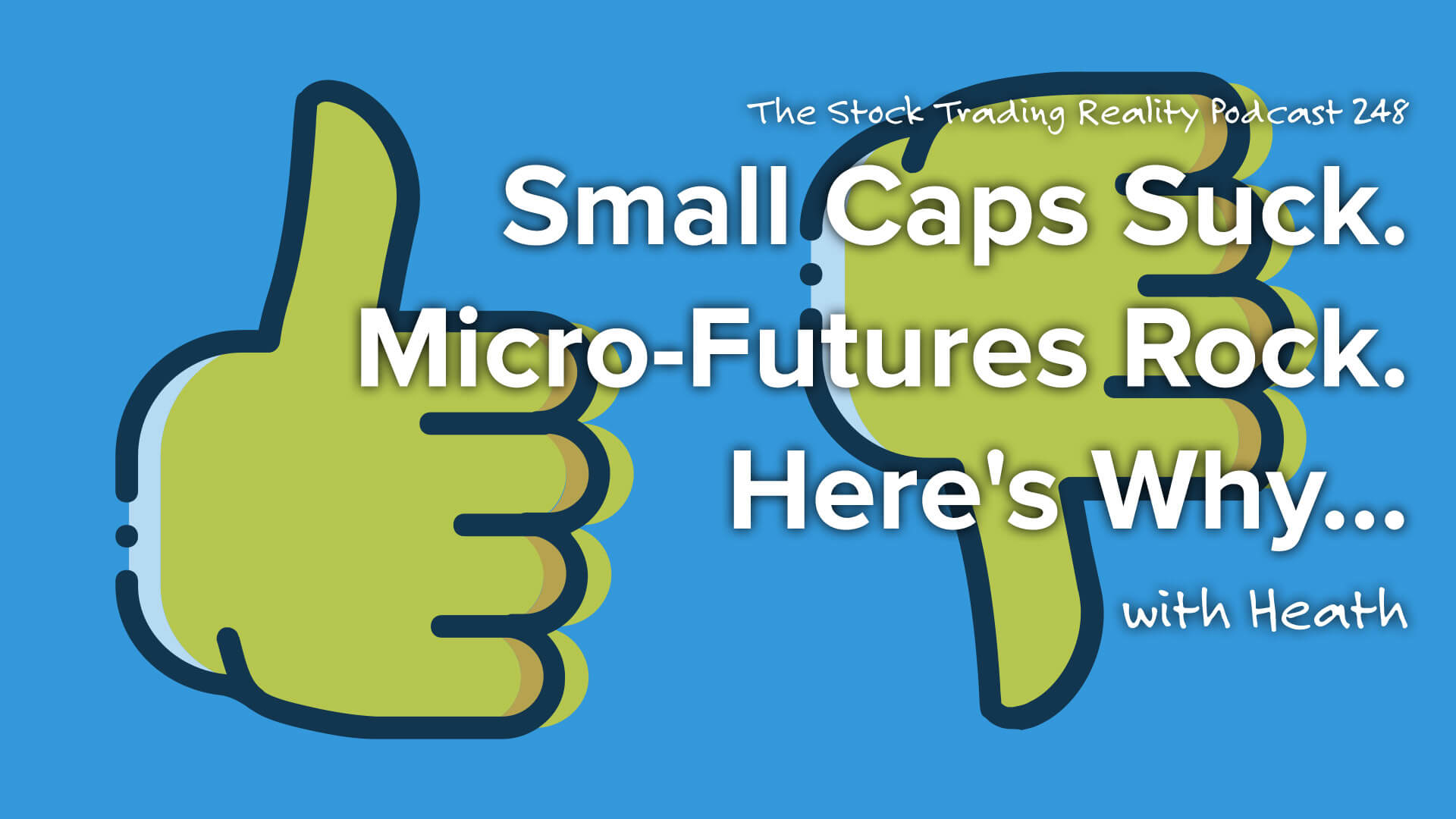 STR 248: Small Caps Suck. Micro-Futures Rock. Here's Why...