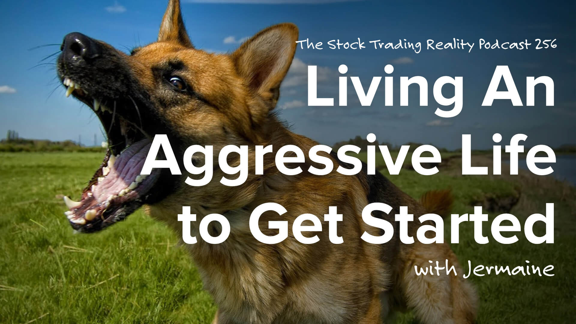 STR 256: Living An Aggressive Life to Get Started