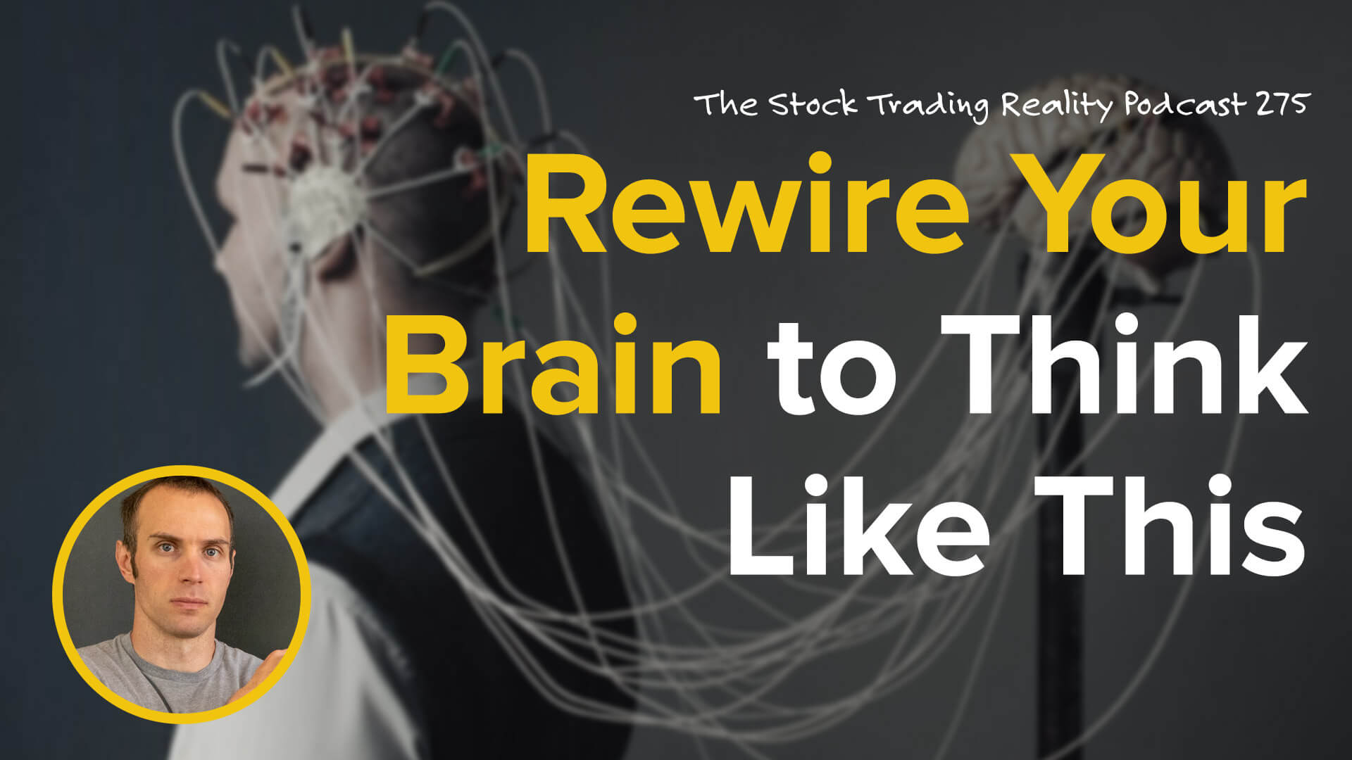 Rewire Your Brain to Think Like This... | STR 275