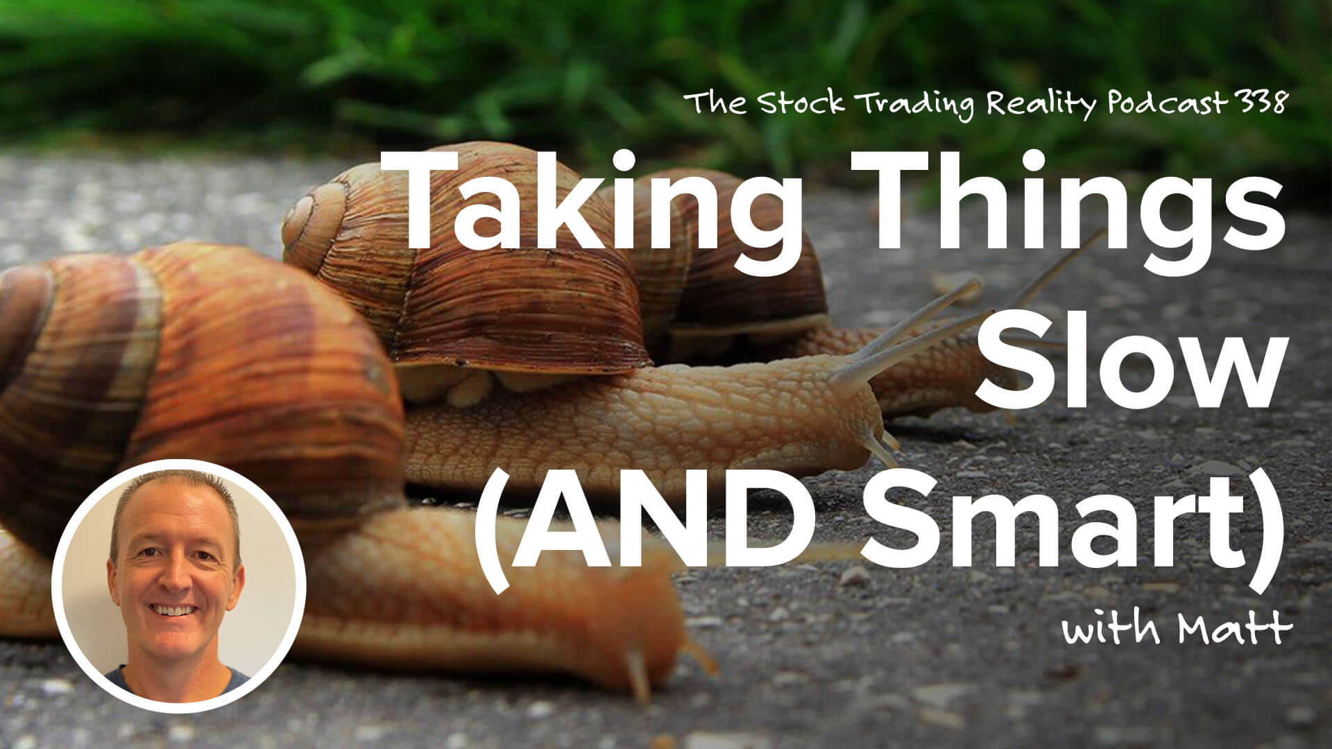 Taking Things Slow (AND Smart) | STR 388
