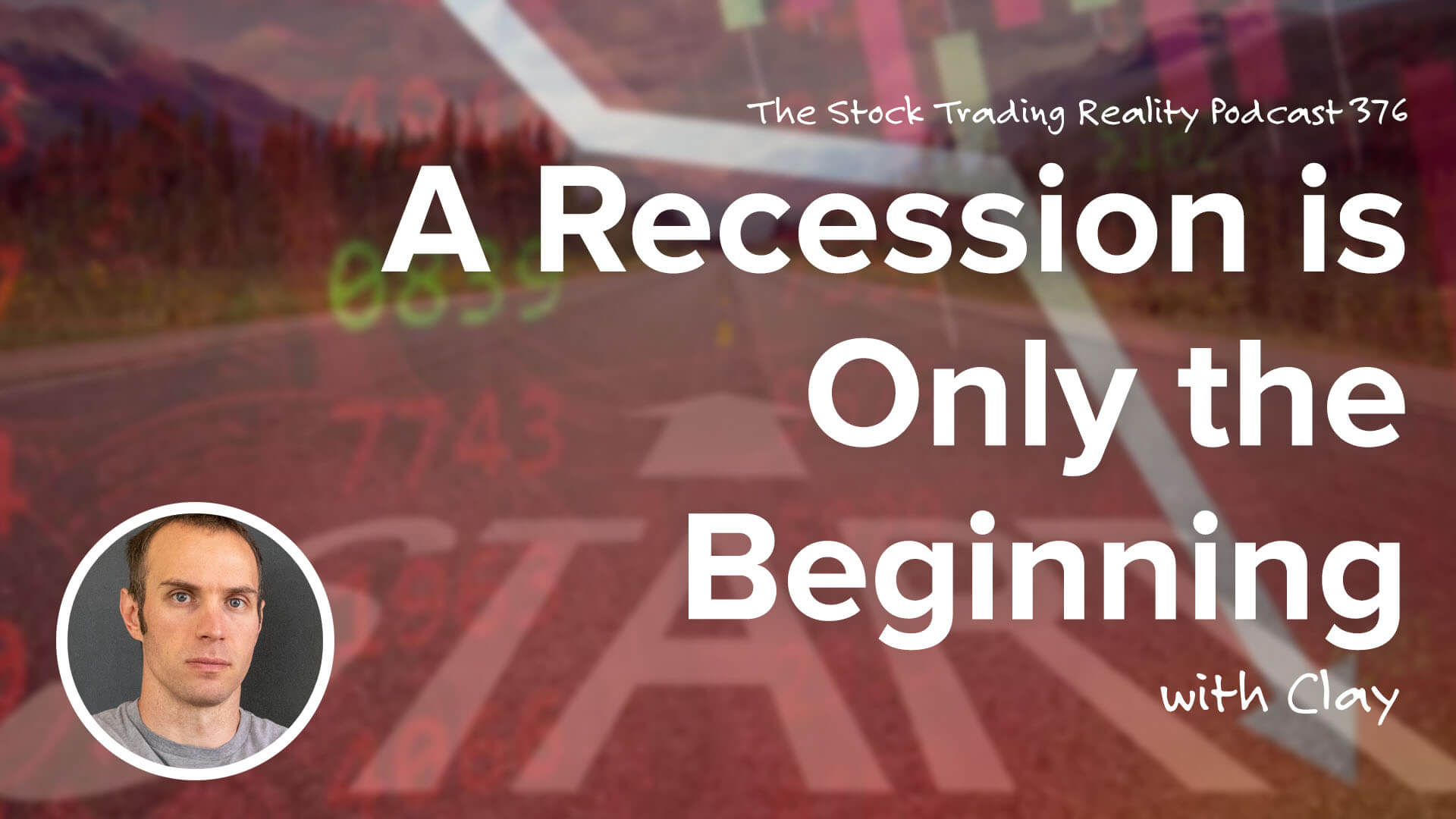 Here’s Why a Recession is Only the Beginning | STR 376