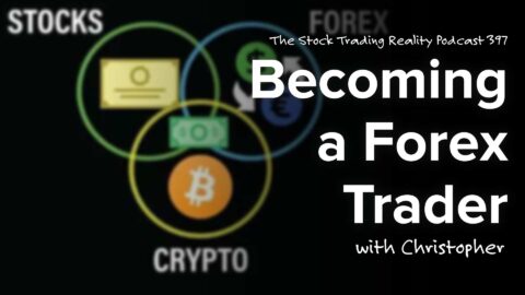 Changing Environments and Becoming a Forex Trader | STR 397
