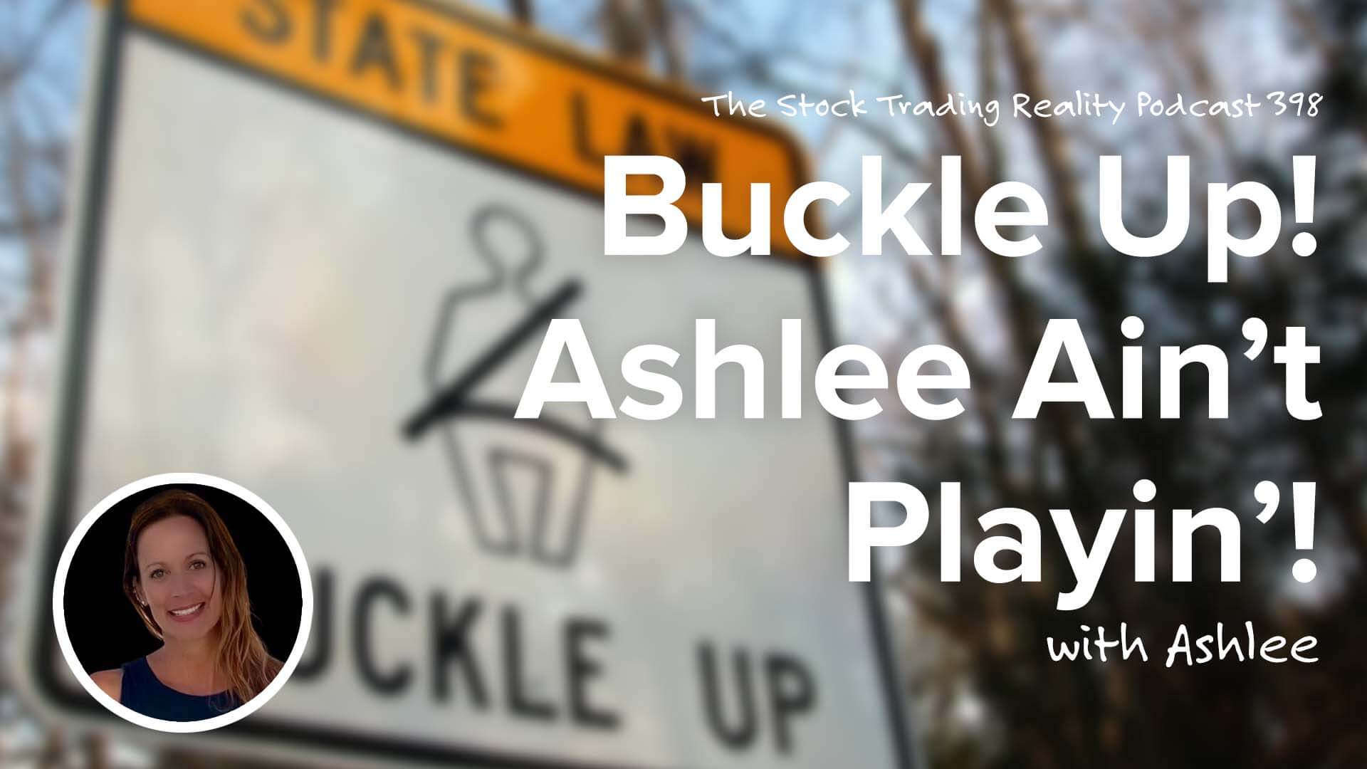 Buckle Up! Ashlee Ain’t Playin’! | STR 398
