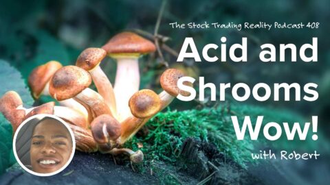 Acid and Shrooms… Wow! | STR 408