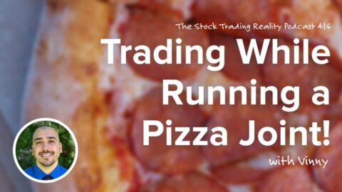Trading While Running a Pizza Joint! | STR 416