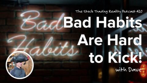 Bad Habits Are Hard to Kick!