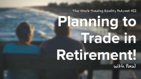 Planning to Trade… in Retirement! | STR422