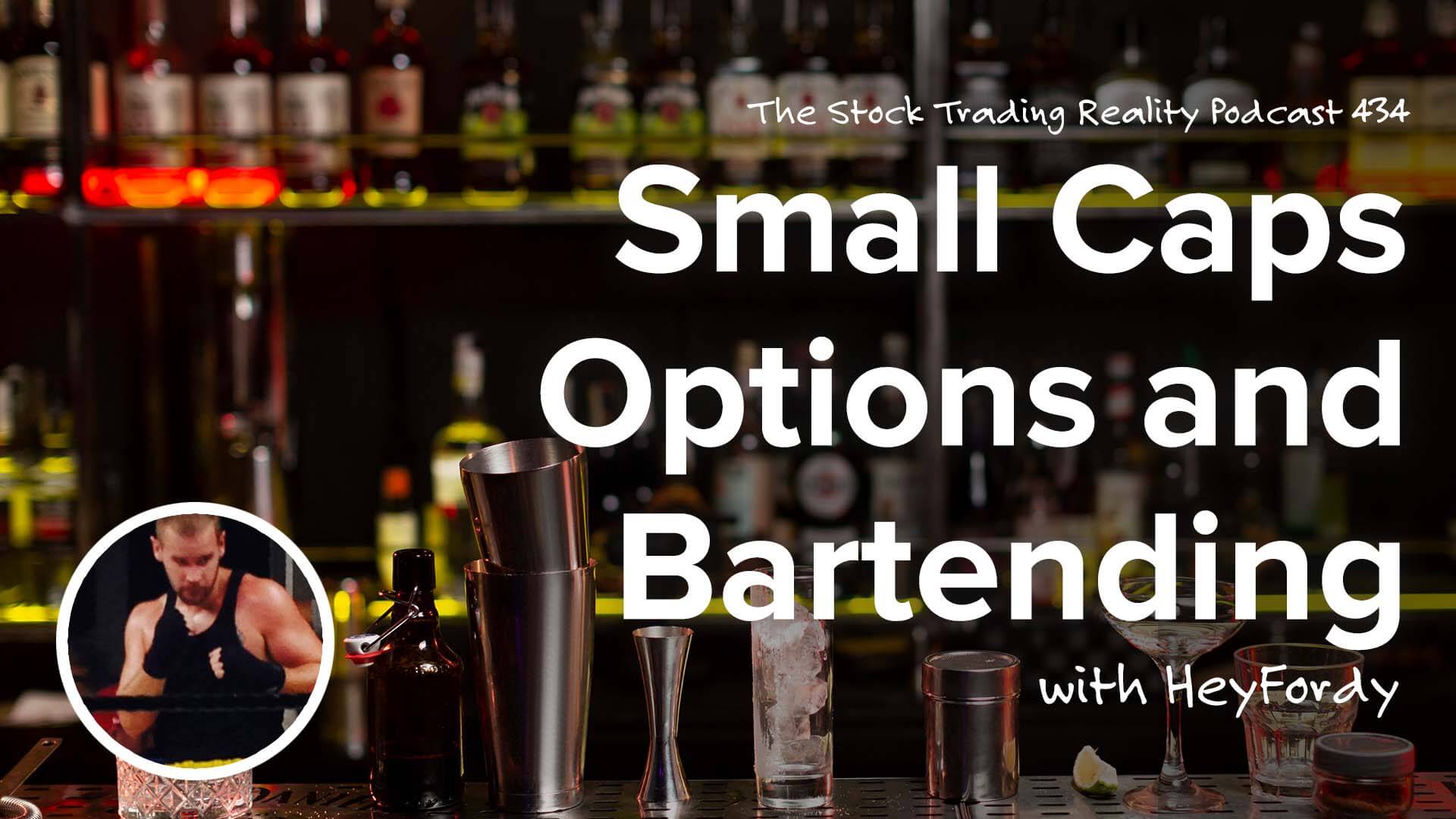 Small Caps, Options and Bartending with “HeyFordy”! | STR 434