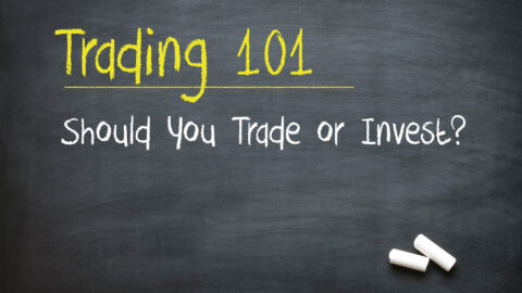 Should You Trade or Invest? (Beginner 101)