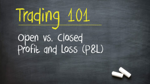 Trading 101: Open vs. Closed Profit and Loss (P&L)
